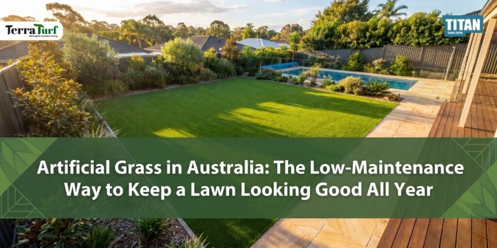 Artificial Grass in Australia The Low-Maintenance Way to Keep a Lawn Looking Good All Year